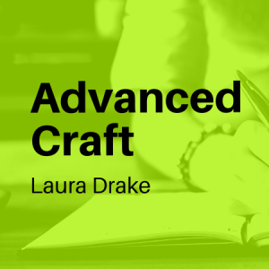 Advanced Craft with Laura Drake
